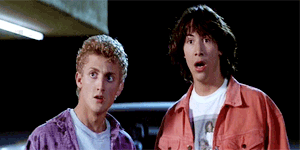 Bill and Ted saying whoa